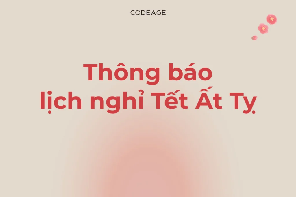 Thông Báo Lịch Nghỉ Tết Nguyên Đán 2025 Của Codeage Việt Nam 1 thông báo lịch nghỉ tết nguyên đán Codeage 2025