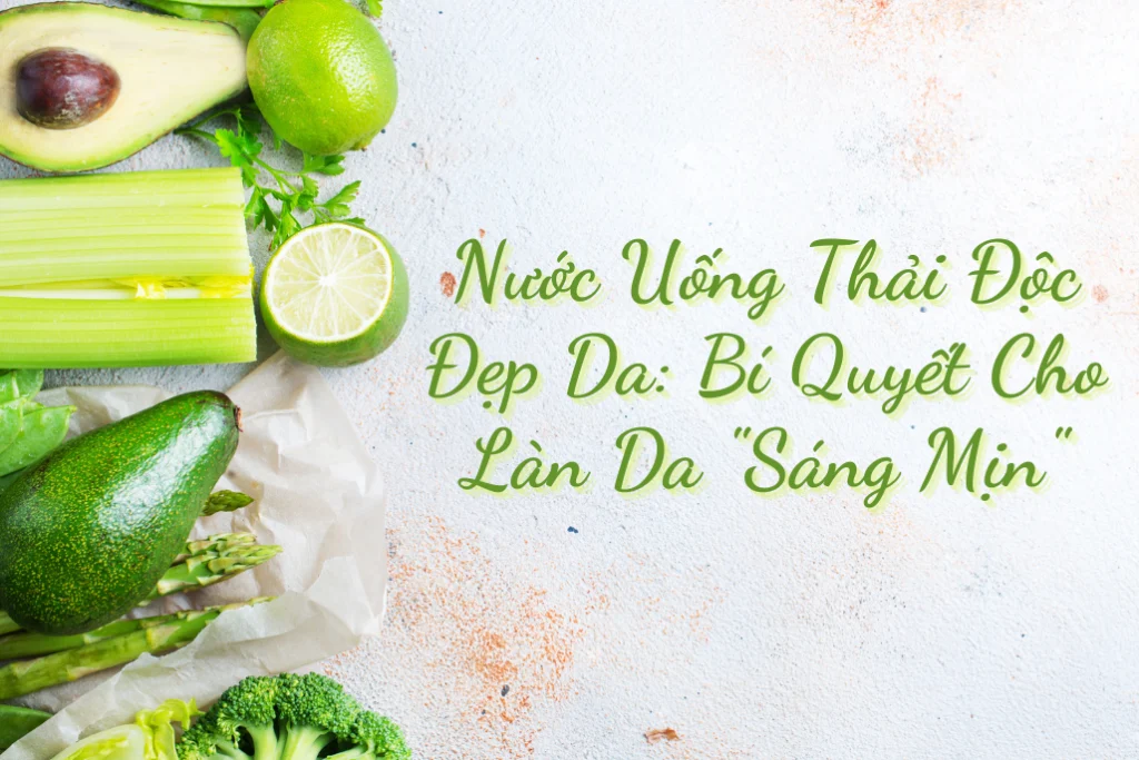 nước ép uống đẹp da thải độc
