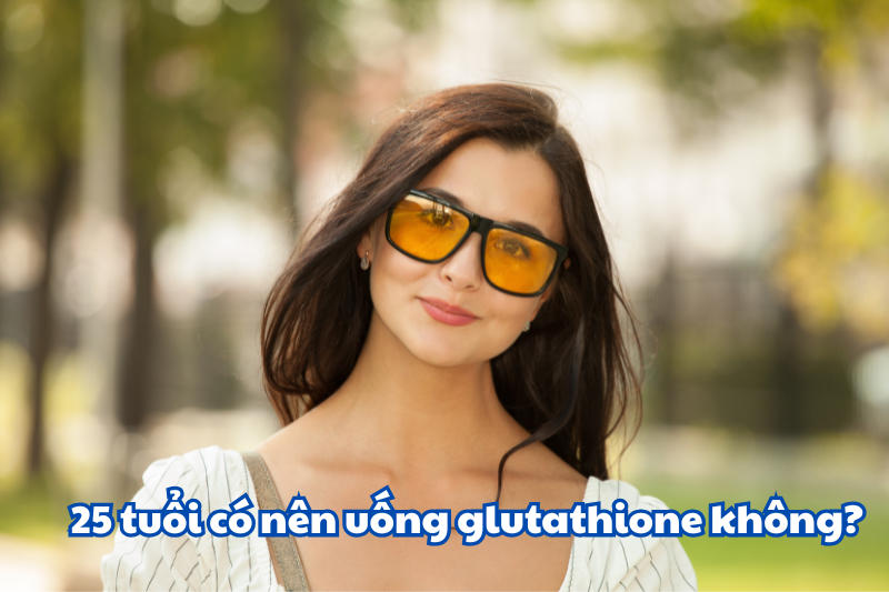 25 tuổi có nên uống glutathione không?