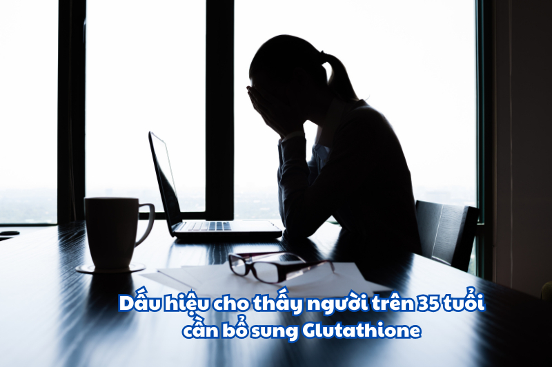 Dấu hiệu cơ thể thiếu hụt glutathione