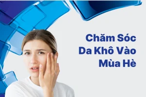 Chăm Sóc Da Khô Vào Mùa Hè: 7 Sai Lầm Chị Em Cần Lưu Ý