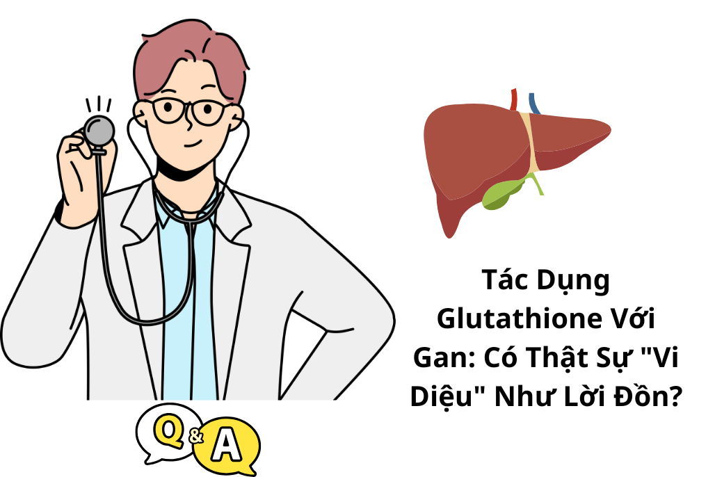 effects of glutathione tablets Những tác dụng thiết yếu của Glutathione đối với gan