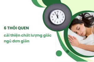 6 thói quen giúp cải thiện chất lượng giấc ngủ đơn giản
