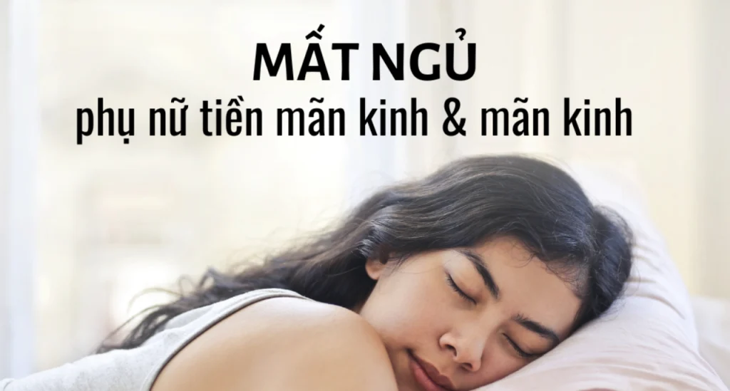 Vấn đề mất ngủ ở phụ nữ tiền mãn kinh & mãn kinh