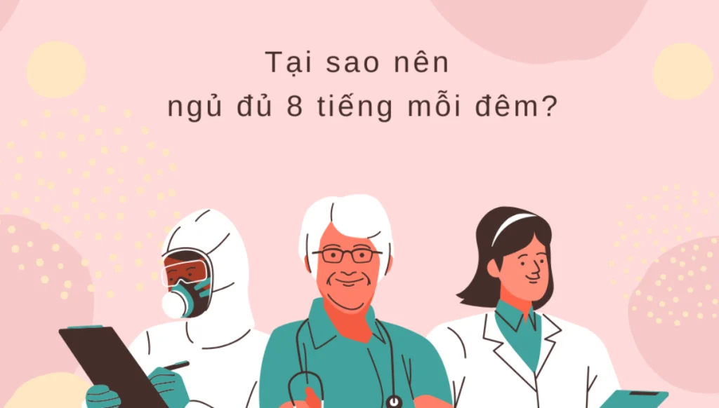 Tại sao nên ngủ đủ 8 tiếng mỗi đêm, ngủ ít hơn có sao không?