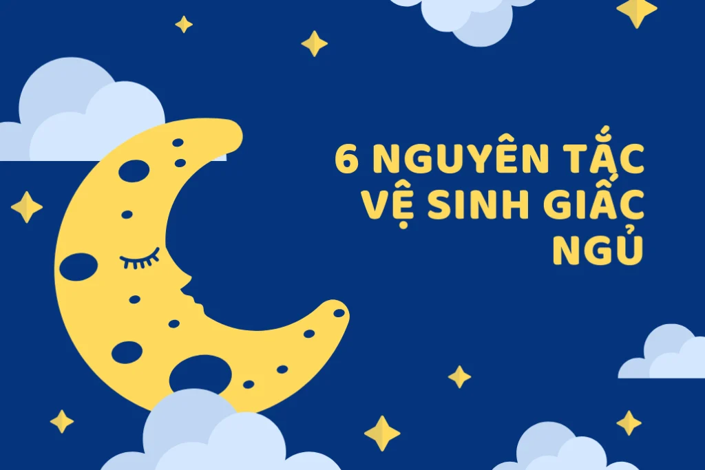 6 nguyên tắc vệ sinh giấc ngủ đơn giản để ngủ ngon hơn mỗi đêm