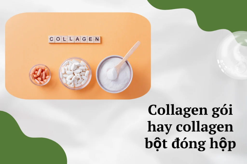 “Mách bạn” cách chọn collagen gói hoặc collagen dạng bột theo nhu cầu