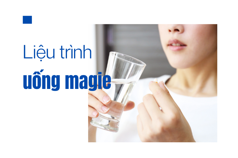 Vì sao cần xây dựng liệu trình uống magie