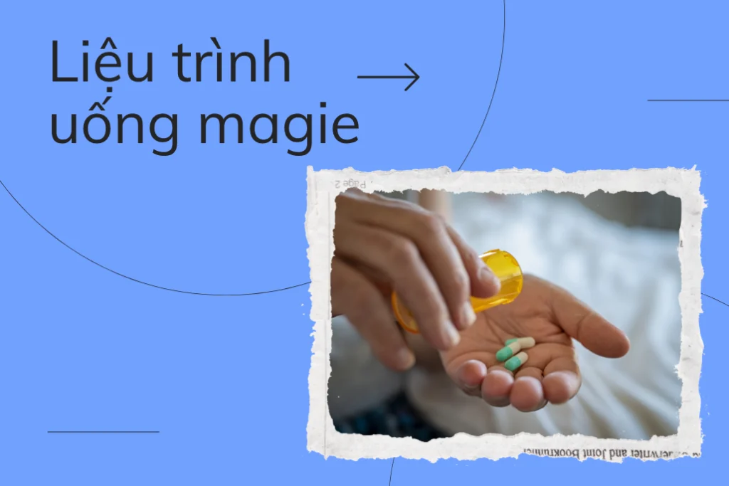 Hướng dẫn xây dựng liệu trình uống magie từ A đến Z