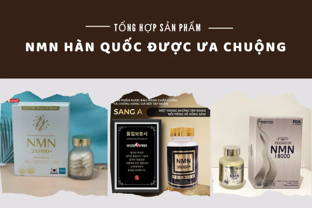 Tổng hợp sản phẩm NMN Hàn Quốc được ưa chuộng hiện nay