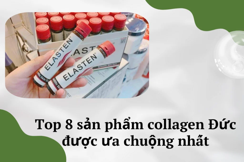 Top 8 sản phẩm collagen Đức được ưa chuộng nhất hiện nay