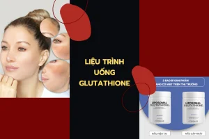 Chi tiết liệu trình uống Glutathione nhằm tối ưu hiệu quả cho cơ thể