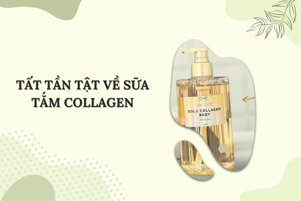 Tất tần tật về sữa tắm collagen bạn cần biết để có một làn da đẹp
