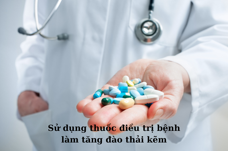 Dấu hiệu thiếu kẽm, ảnh hưởng và cách cải thiện tình trạng 4 Sử dụng thuốc điều trị bệnh làm tăng đào thải kẽm
