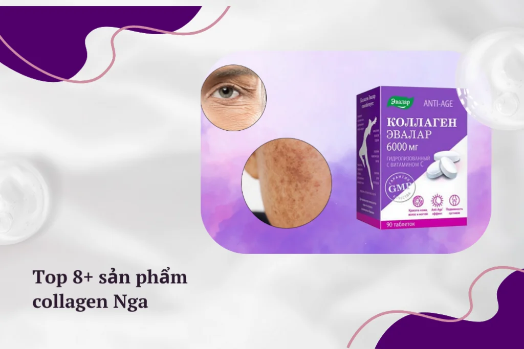 Top 8+ sản phẩm collagen Nga chất lượng được ưa chuộng nhất