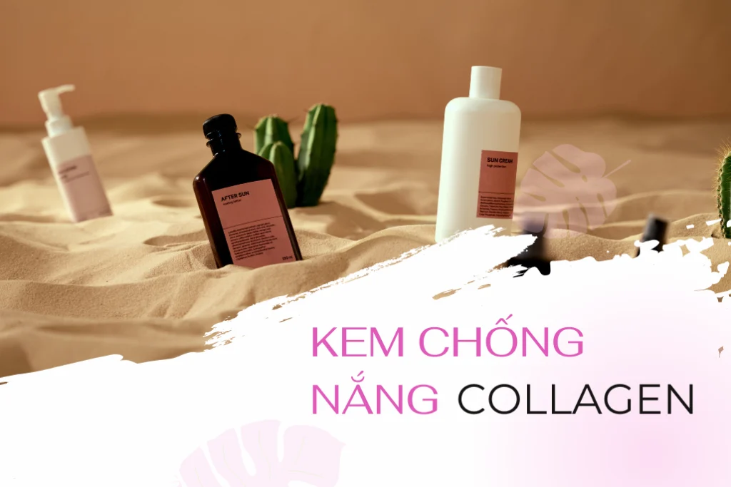 Top 5+ sản phẩm kem chống nắng collagen nổi bật hiện nay