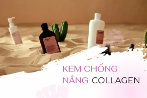 Top 5+ sản phẩm kem chống nắng collagen nổi bật hiện nay