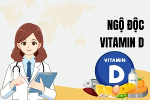 Ngộ độc vitamin D là gì? Dấu hiệu nhận biết và cách phòng tránh
