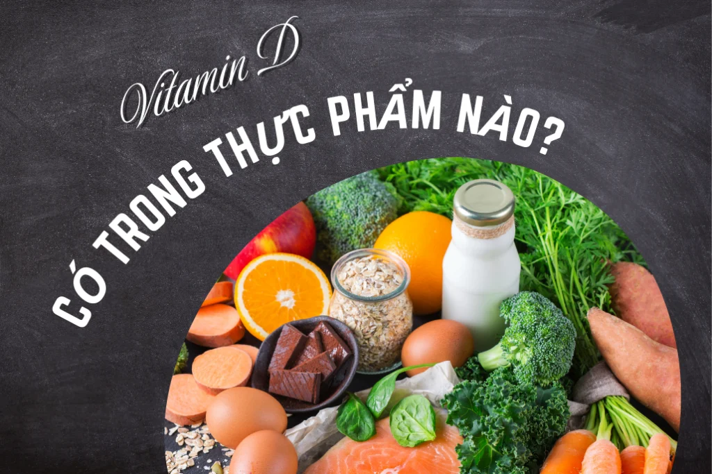 [Giải đáp] Vitamin D có trong thực phẩm nào?