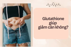 Liệu sử dụng Glutathione có tác dụng giúp giảm cân nặng không?