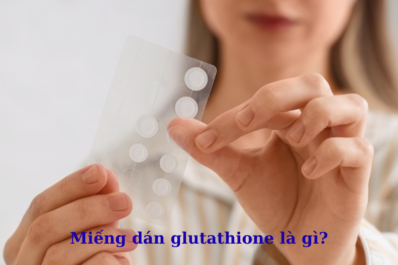 Miếng dán glutathione là gì?