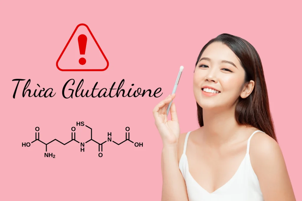 Dư thừa glutathione và những ảnh hưởng tới sức khỏe 1 Cảnh báo về tình trạng thừa Glutathione và tính nguy hiểm của tình trạng này