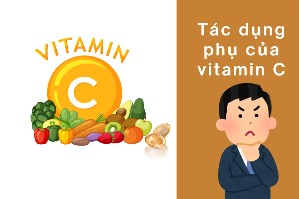 Tìm hiểu về tác dụng phụ của Vitamin C và cách dùng an toàn cho cơ thể
