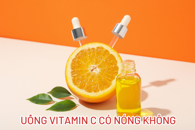 Giải thích nguyên nhân uống vitamin C bị nóng trong 1 Giải thích nguyên nhân tình trạng uống vitamin C bị nóng trong