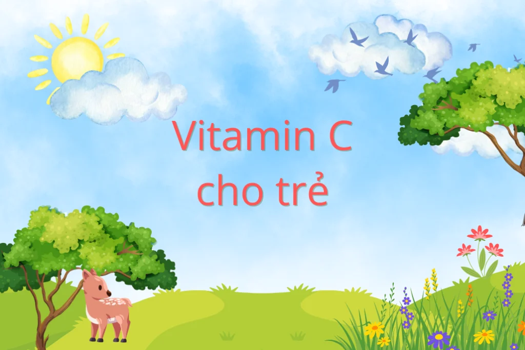 Hướng dẫn bổ sung vitamin C an toàn và hiệu quả cho trẻ
