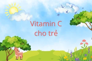 Hướng dẫn bổ sung vitamin C an toàn và hiệu quả cho trẻ