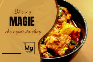 Lợi ích khi bổ sung đủ magie cho người ăn chay