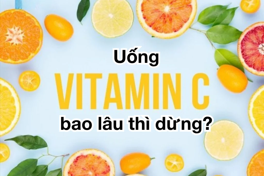 uong vitamin c bao lau thi dung