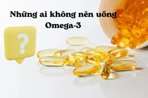 nhung ai khong nen uong omega 3