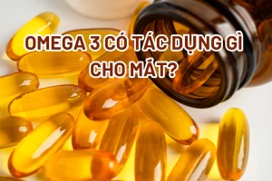 3 tác dụng quan trọng nhất của Omega-3 dành cho mắt