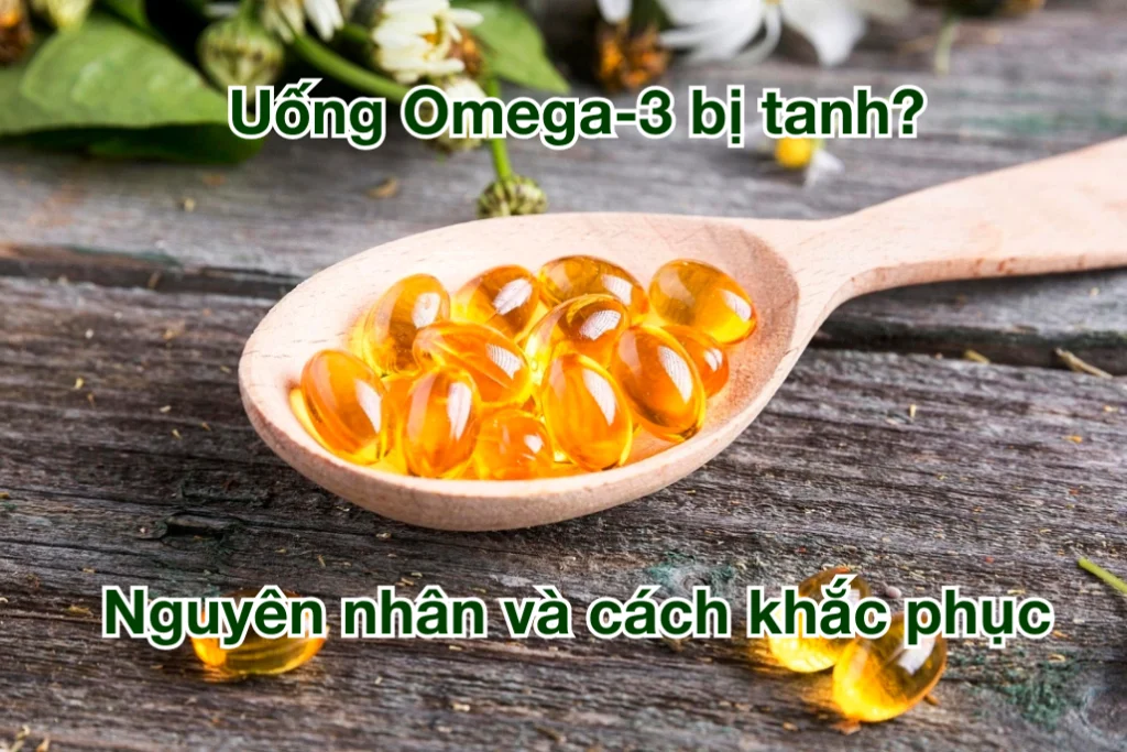 uong omega 3 bi tanh