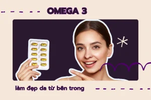 Khám phá những tác dụng của Omega 3 với làn da