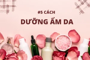Dấu hiệu da thiếu ẩm và điều bạn cần biết để dưỡng ẩm da