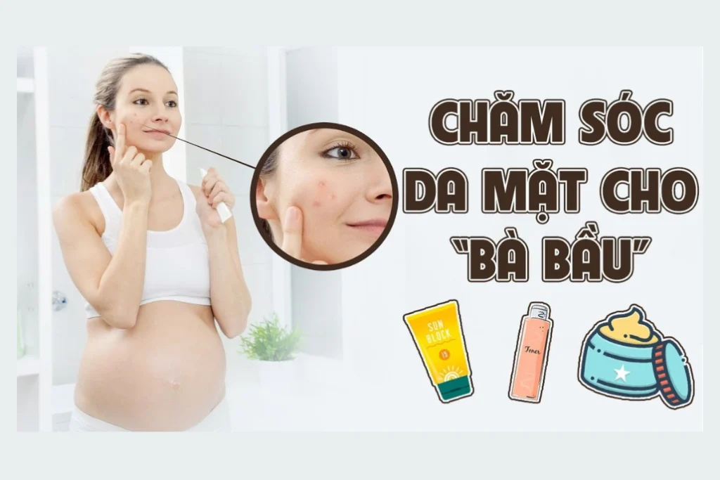Cách chăm sóc da khi mang thai như thế nào để vừa hiệu quả vừa an toàn
