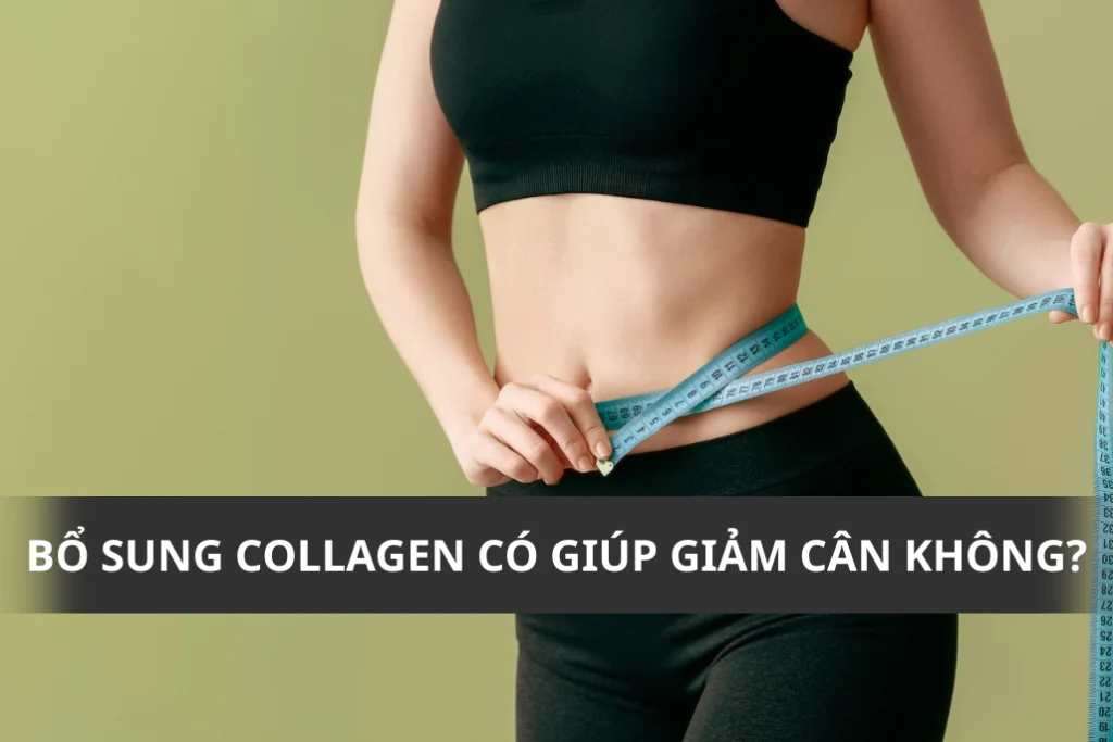 Liệu bổ sung collagen cho cơ thể có giúp giảm cân không? 1 bo sung collagen giup giam can