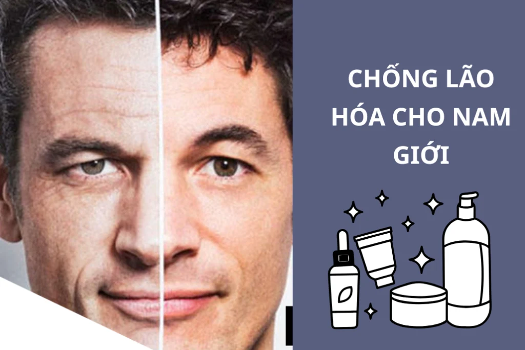 Bí quyết chống lão hóa cho nam giới từ A–Z cùng chuyên gia