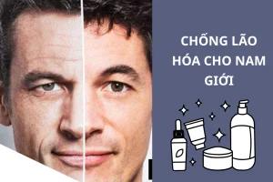 Bí quyết chống lão hóa cho nam giới từ A–Z cùng chuyên gia
