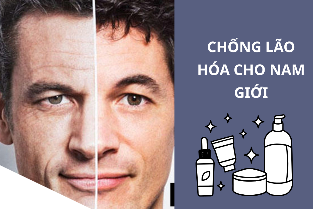 Bí quyết chống lão hóa cho nam giới từ A–Z cùng chuyên gia