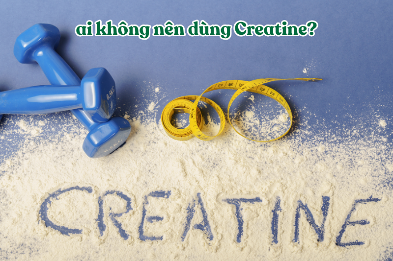 Những ai không nên bổ sung Creatine?