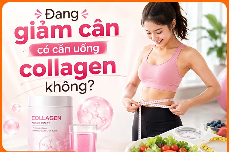 Bổ sung collagen giúp giảm cân đúng hay sai?