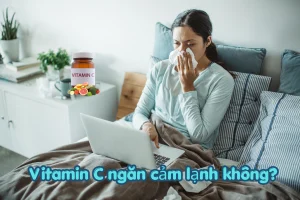 Vitamin C ngăn cảm lạnh không, vai trò của vitamin C với sức khỏe